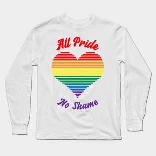 All Pride No Shame - Pride Flag Long Sleeve T-Shirt